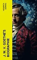 E-Book (epub) J. W. v. Goethe's Biographie von Heinrich Döring