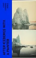 E-Book (epub) After Icebergs with a Painter von Louis Legrand Noble