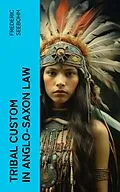 E-Book (epub) Tribal Custom in Anglo-Saxon Law von Frederic Seebohm