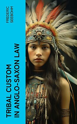 eBook (epub) Tribal Custom in Anglo-Saxon Law de Frederic Seebohm