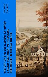 eBook (epub) History of the settlement of Upper Canada (Ontario,) with special reference to the Bay Quinté de William Canniff