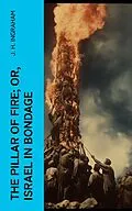 E-Book (epub) The Pillar of Fire; or, Israel in Bondage von J. H. Ingraham