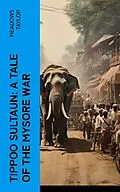 E-Book (epub) Tippoo Sultaun: A tale of the Mysore war von Meadows Taylor