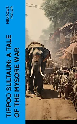 E-Book (epub) Tippoo Sultaun: A tale of the Mysore war von Meadows Taylor