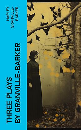 eBook (epub) Three Plays by Granville-Barker de Harley Granville-Barker