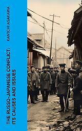E-Book (epub) The Russo-Japanese Conflict: Its Causes and Issues von Kan'ichi Asakawa