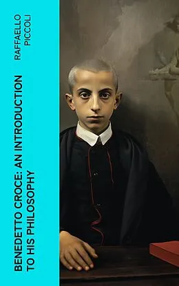 E-Book (epub) Benedetto Croce: An Introduction to His Philosophy von Raffaello Piccoli