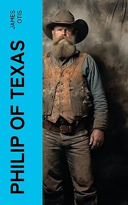 E-Book (epub) Philip of Texas von James Otis