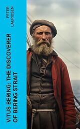 eBook (epub) Vitus Bering: the Discoverer of Bering Strait de Peter Lauridsen