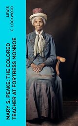 eBook (epub) Mary S. Peake: The Colored Teacher at Fortress Monroe de Lewis C. Lockwood