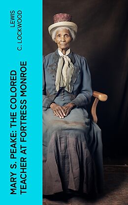 eBook (epub) Mary S. Peake: The Colored Teacher at Fortress Monroe de Lewis C. Lockwood