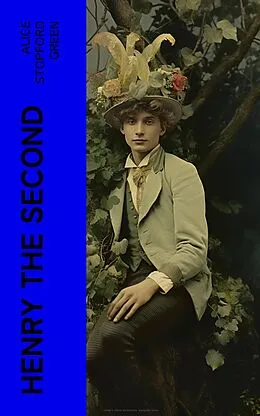 E-Book (epub) Henry the Second von Alice Stopford Green