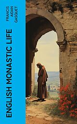 eBook (epub) English Monastic Life de Francis Aidan Gasquet