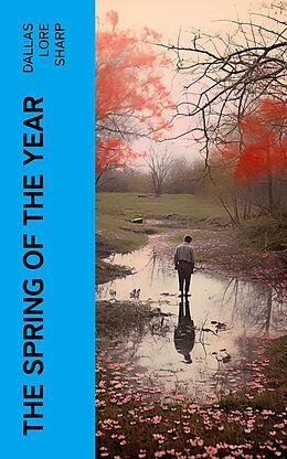 eBook (epub) The Spring of the Year de Dallas Lore Sharp