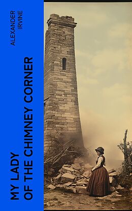 eBook (epub) My Lady of the Chimney Corner de Alexander Irvine