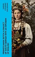 E-Book (epub) Pennsylvania Dutch: A Dialect of South German With an Infusion of English von Samuel Stehman Haldeman