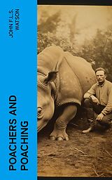 eBook (epub) Poachers and Poaching de John F.L.S. Watson