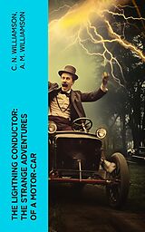 eBook (epub) The Lightning Conductor: The Strange Adventures of a Motor-Car de C. N. Williamson, A. M. Williamson