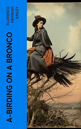 eBook (epub) A-Birding on a Bronco de Florence Merriam Bailey