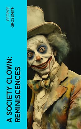 eBook (epub) A Society Clown: Reminiscences de George Grossmith