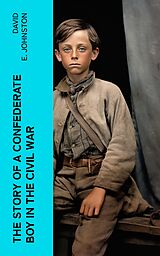 eBook (epub) The Story of a Confederate Boy in the Civil War de David E. Johnston