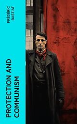 eBook (epub) Protection and Communism de Frédéric Bastiat