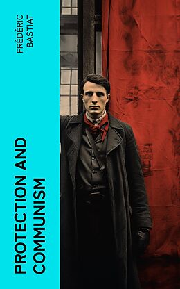 eBook (epub) Protection and Communism de Frédéric Bastiat