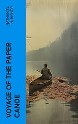 eBook (epub) Voyage of the Paper Canoe de Nathaniel H. Bishop
