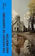E-Book (epub) The History of Sandford and Merton von Thomas Day
