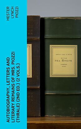 eBook (epub) Autobiography, Letters and Literary Remains of Mrs. Piozzi (Thrale) (2nd ed.) (2 vols.) de Hester Lynch Piozzi