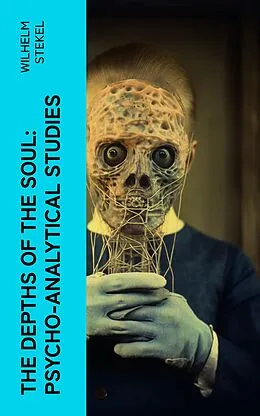 E-Book (epub) The Depths of the Soul: Psycho-Analytical Studies von Wilhelm Stekel