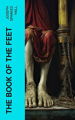 eBook (epub) The Book of the Feet de Joseph Sparkes Hall