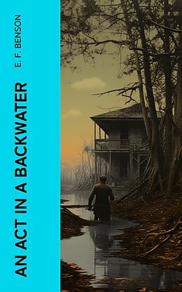 eBook (epub) An Act in a Backwater de E. F. Benson