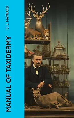 E-Book (epub) Manual of Taxidermy von C. J. Maynard