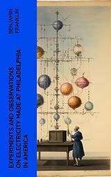 E-Book (epub) Experiments and Observations on Electricity Made at Philadelphia in America von Benjamin Franklin