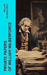 E-Book (epub) Private Papers of William Wilberforce von William Wilberforce