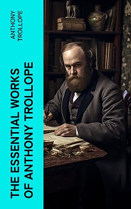 eBook (epub) The Essential Works of Anthony Trollope de Anthony Trollope