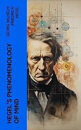 eBook (epub) Hegel's Phenomenology of Mind de Georg Wilhelm Friedrich Hegel