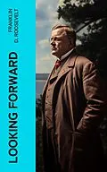 E-Book (epub) Looking Forward von Franklin D. Roosevelt