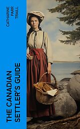 eBook (epub) The Canadian Settler's Guide de Catharine Parr Traill