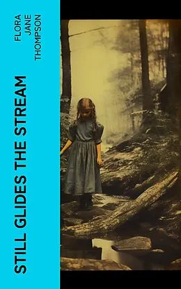 E-Book (epub) Still Glides the Stream von Flora Jane Thompson