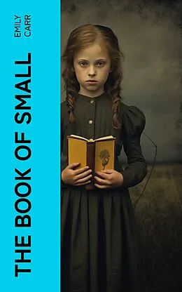 E-Book (epub) The Book of Small von Emily Carr
