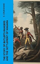 eBook (epub) The Story of Butler's Rangers and the Settlement of Niagara de E. Cruikshank