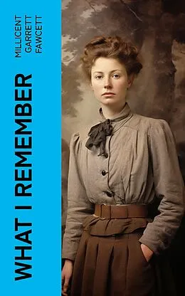 E-Book (epub) What I Remember von Millicent Garrett Fawcett