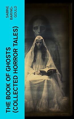 eBook (epub) The Book of Ghosts (Collected Horror Tales) de Sabine Baring-Gould