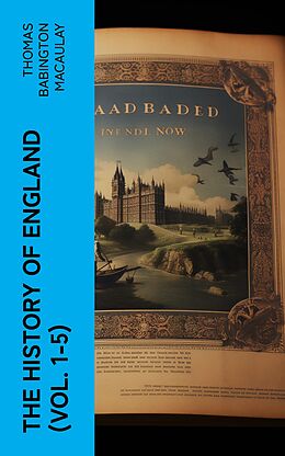 E-Book (epub) The History of England (Vol. 1-5) von Thomas Babington Macaulay