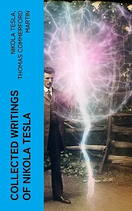 E-Book (epub) Collected Writings of Nikola Tesla von Nikola Tesla, Thomas Commerford Martin