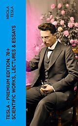 eBook (epub) Tesla - Premium Edition: 70+ Scientific Works, Lectures &amp; Essays de Nikola Tesla
