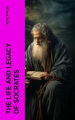 E-Book (epub) The Life and Legacy of Socrates von Xenophon