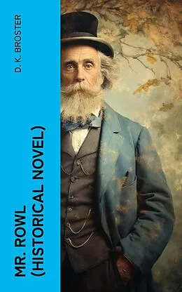 E-Book (epub) Mr. Rowl (Historical Novel) von D. K. Broster